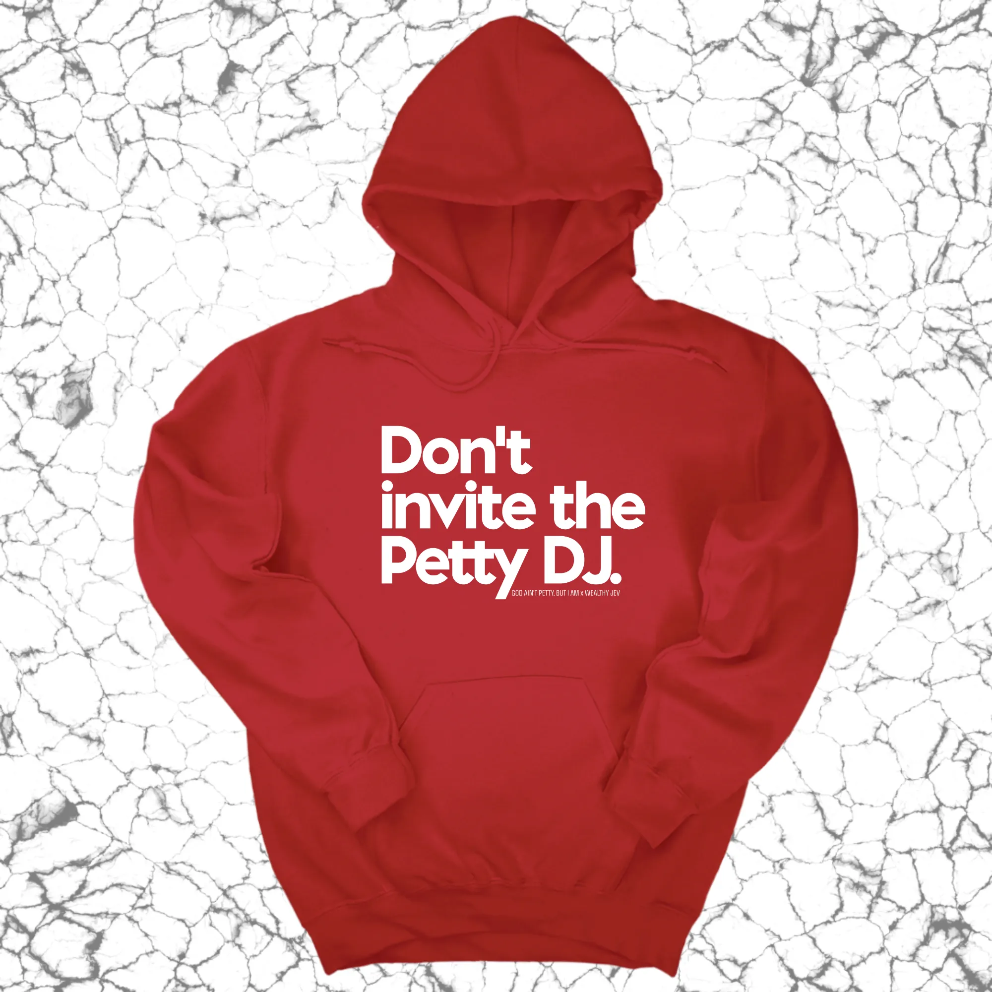 Don't invite the petty DJ Unisex Hoodie (God Ain't Petty, but I Am x Wealthy Jev Collab)