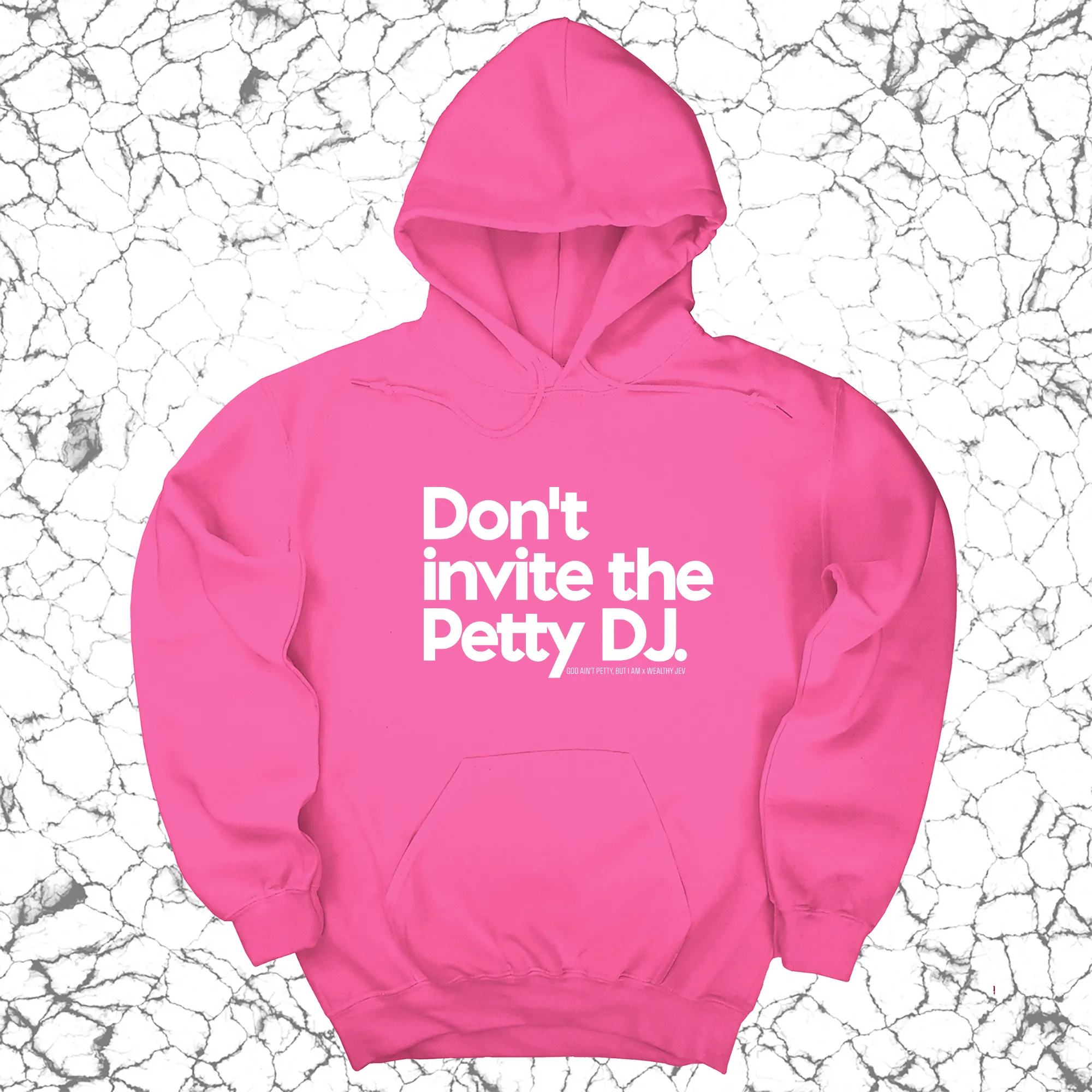 Don't invite the petty DJ Unisex Hoodie (God Ain't Petty, but I Am x Wealthy Jev Collab)