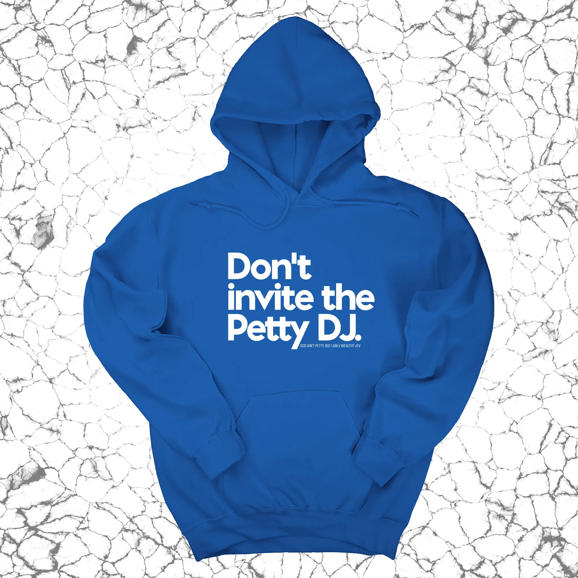 Don't invite the petty DJ Unisex Hoodie (God Ain't Petty, but I Am x Wealthy Jev Collab)