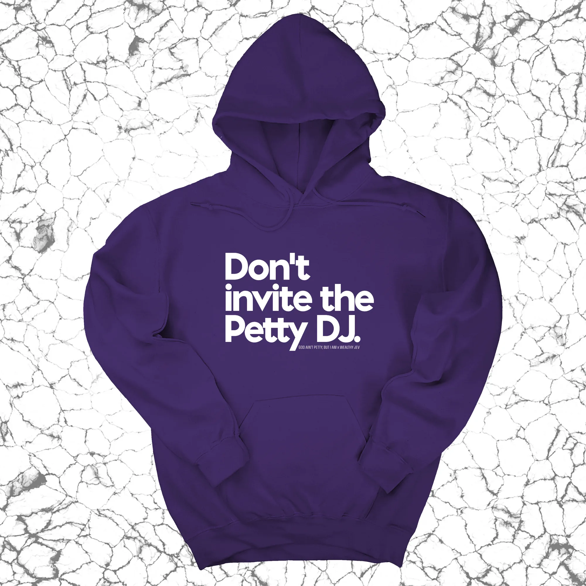 Don't invite the petty DJ Unisex Hoodie (God Ain't Petty, but I Am x Wealthy Jev Collab)